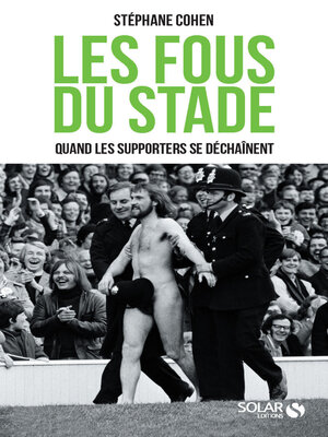 cover image of Les fous du stade--Quand les supporters se déchaînent
